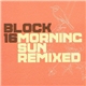 Block 16 - Morning Sun Remixed